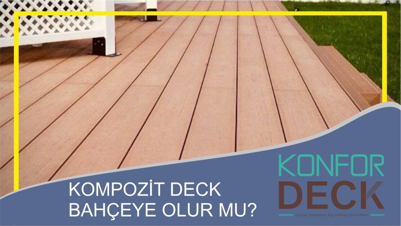 KOMPOZIT DECK BAHCEYE YAPILIR MI