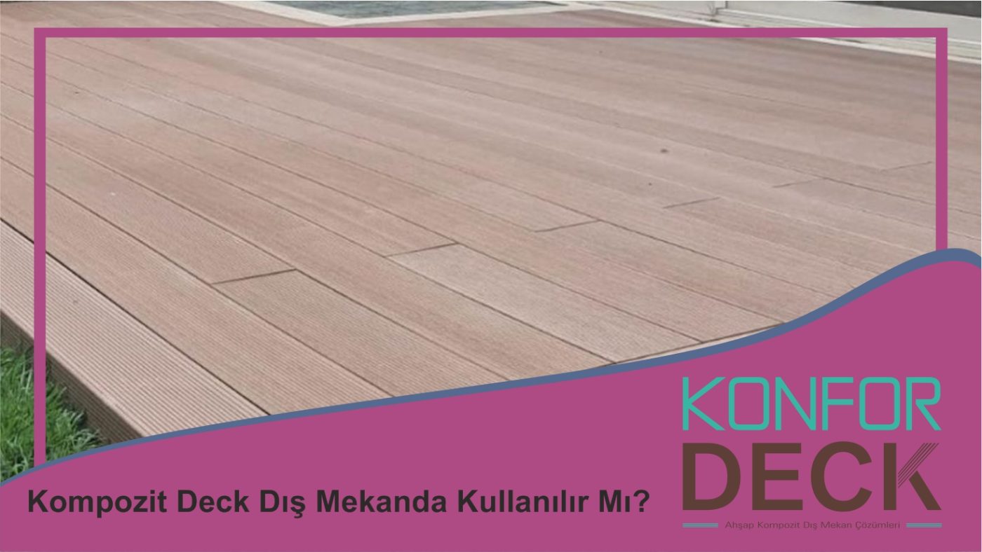 konfor deck kompozit deck dis mekanlarda kullanilir mi