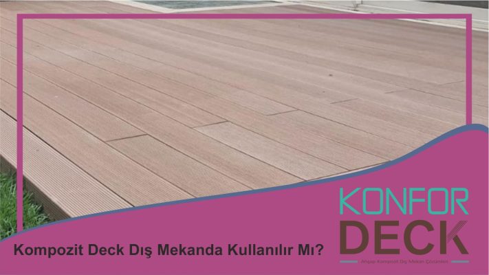 konfor deck kompozit deck dis mekanlarda kullanilir mi