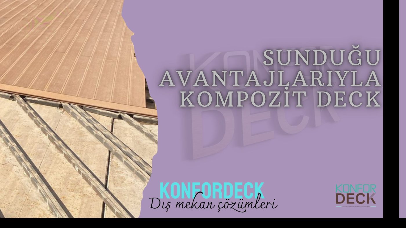 Sunduğu Avantajlarıyla Kompozit Deck
