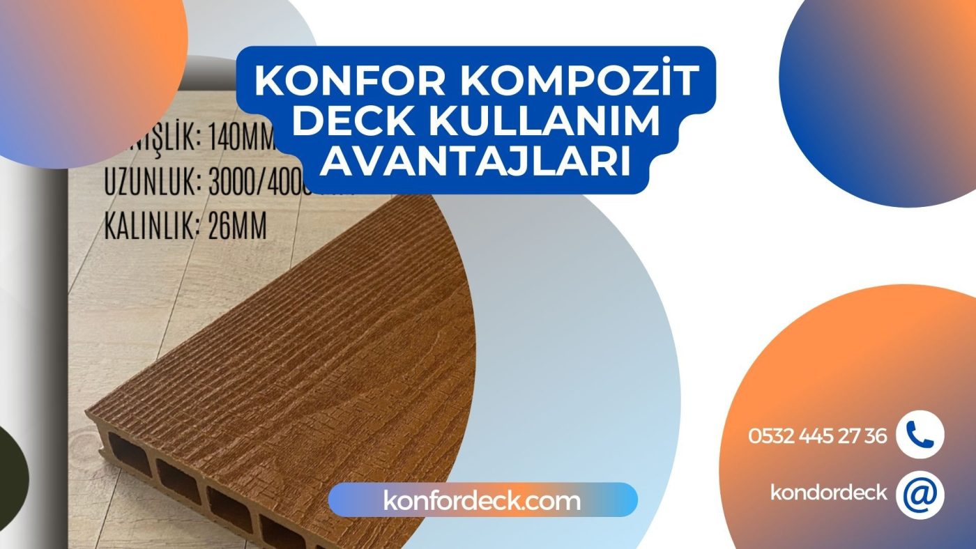 Konfor Kompozit Deck Ürünleri Kullanım Avantajlarına Devam Ediyor