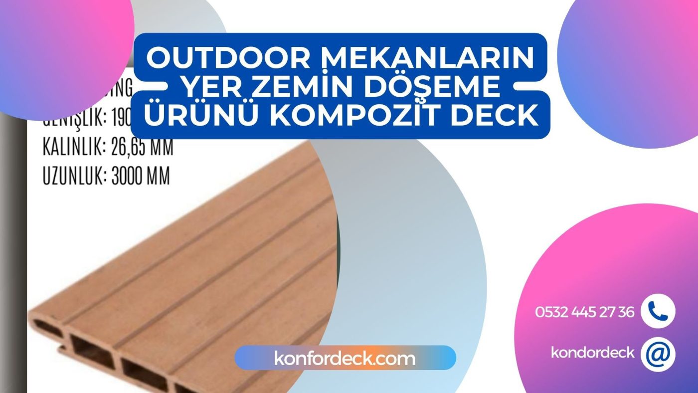 Outdoor Mekanların Yeni Yer Zemin Döşeme Ürünü  Konfor Kompozit Deck