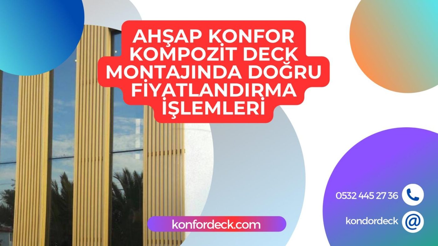 Ahşap Konfor Kompozit Deck Montajında Doğru Fiyatlandırma İşlemleri