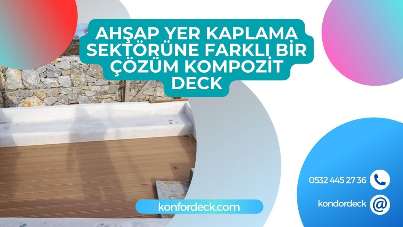 Ahşap Yer Kaplama Sektörüne Farklı Bir Çözüm Kompozit Deck