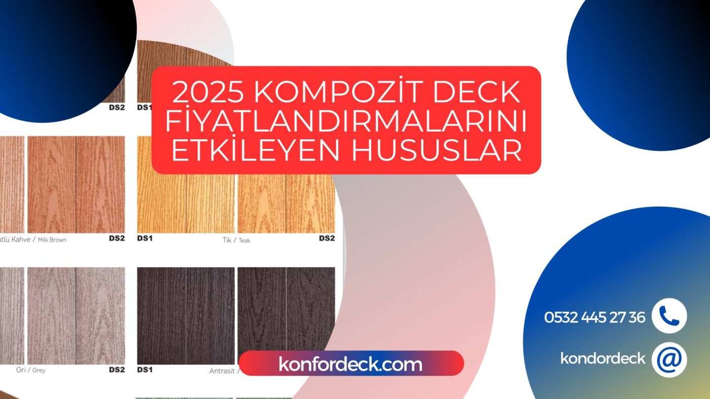2025 Kompozit Deck Fiyatlandırmaları Etkileyen Hususlar