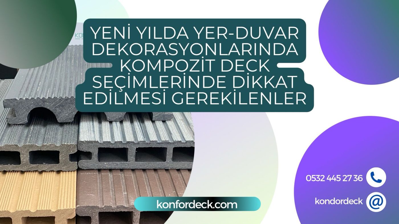Yeni Yılda Yer Duvar Dekorasyonlarında Kompozit Deck Seçimlerinde Dikkat Edilmesi Gerekilenler