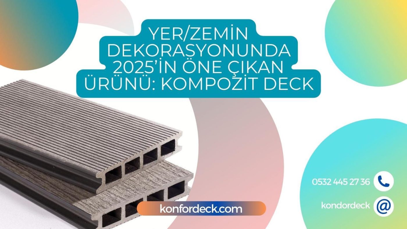 Yer Zemin Dekorasyonunda 2025’in Öne Çıkan Ürünü Kompozit Deck