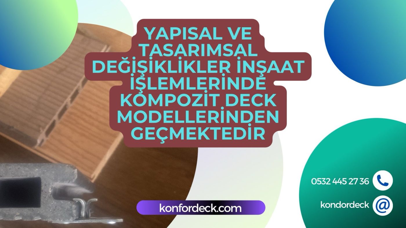 Yapısal ve Tasarımsal Değişiklikler İnşaat İşlemlerinde Kompozit Deck Modellerinden Geçmektedir