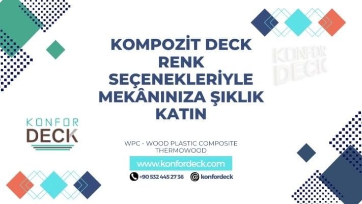 Kompozit Deck Renk Seçenekleriyle Mekânınıza Şıklık Katın