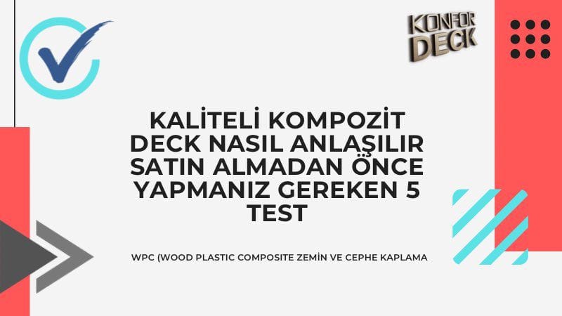 Kaliteli Kompozit Deck Nasıl Anlaşılır Satın Almadan Önce Yapmanız Gereken 5 Test