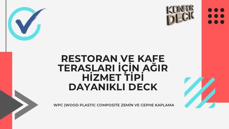 Restoran ve Kafe Terasları için Ağır Hizmet Tipi Dayanıklı Deck